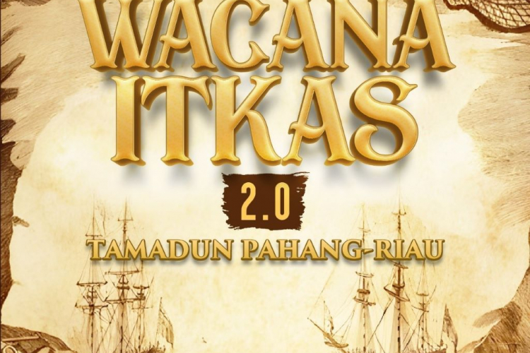 WACANA ITKAS 2.0: TAMADUN PAHANG-RIAU