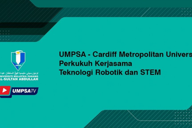 UMPSA - Cardiff Metropolitan University Perkukuh Kerjasama Teknologi Robotik dan STEM