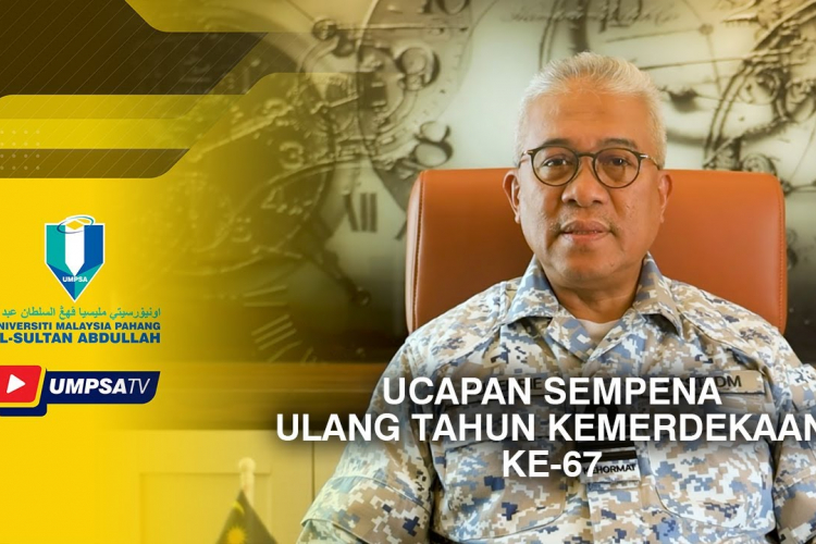 Ucapan Sempena Ulang Tahun Kemerdekaan Ke-67 oleh Naib Canselor UMPSA