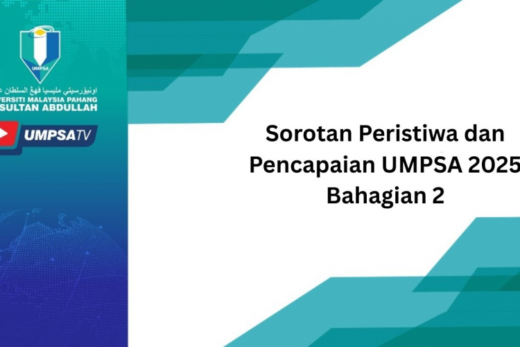 Sorotan Peristiwa dan Pencapaian UMPSA 2025 Bahagian 2