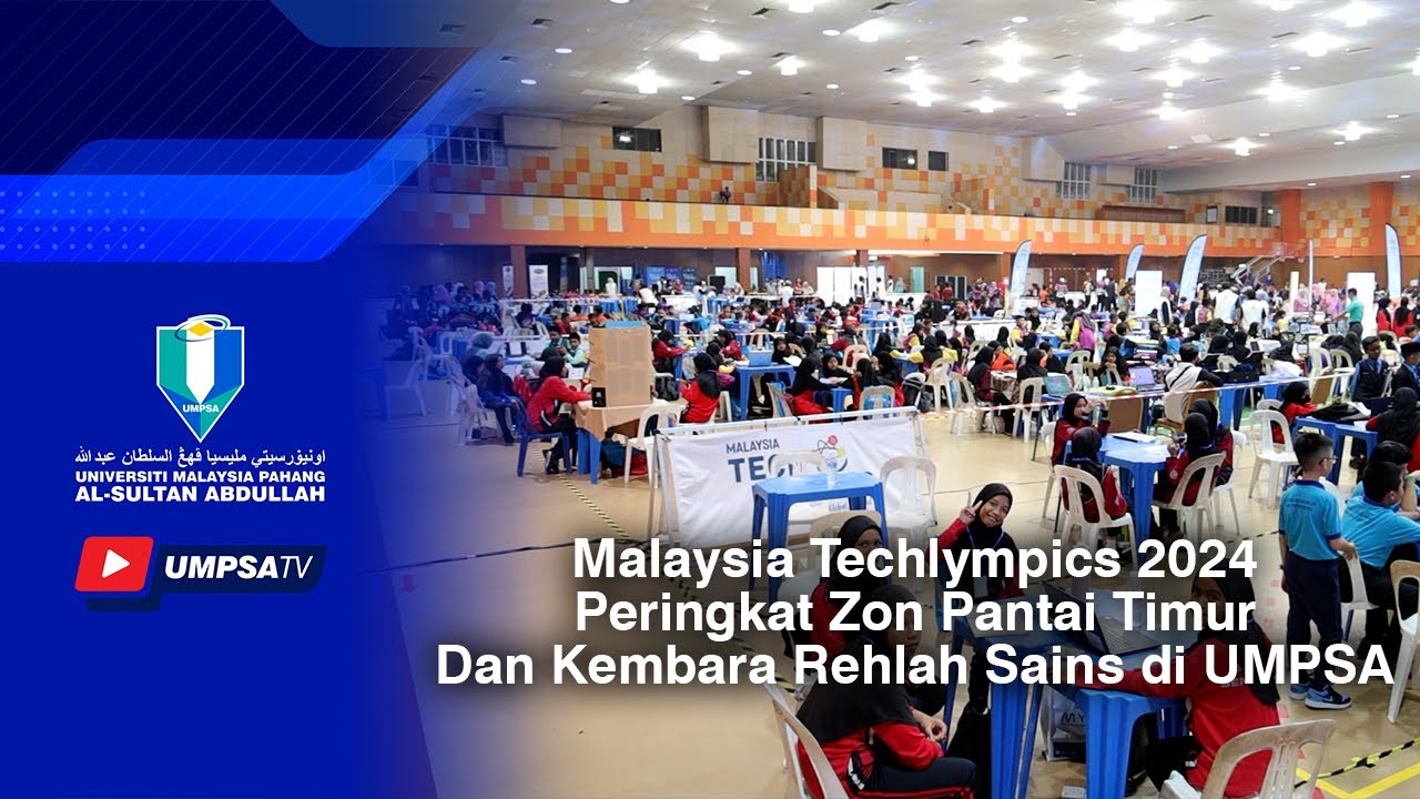 Malaysia Techlympics 2024 Peringkat Zon Pantai Timur Dan Kembara Rehlah Sains Di UMPSA